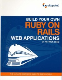 Build Your Own Ruby on Rails Web Applications