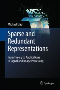 Sparse and Redundant Representations: From Theory to Applications in Signal and Image Processing