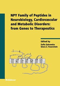 NPY Family of Peptides in Neurobiology, Cardiovascular and Metabolic Disorders: from Genes to Therapeutics (Experientia Supplementum)