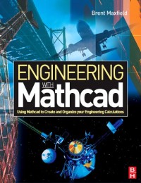 Engineering with Mathcad: Using Mathcad to Create and Organize your Engineering Calculations