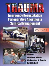 Trauma: Emergency Resuscitation, Perioperative Anesthesia, Surgical Management, Volume I