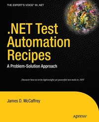 .NET Test Automation Recipes: A Problem-Solution Approach (Expert's Voice in .NET)