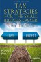 Tax Strategies for the Small Business Owner: Reduce Your Taxes and Fatten Your Profits