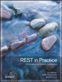 REST in Practice: Hypermedia and Systems Architecture