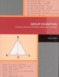 Group Cognition: Computer Support for Building Collaborative Knowledge (Acting with Technology)