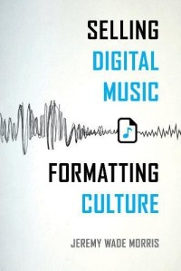 Selling Digital Music, Formatting Culture