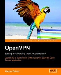 Openvpn: Building And Integrating Virtual Private Networks