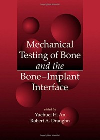 Mechanical Testing of Bone and the Bone-Implant Interface
