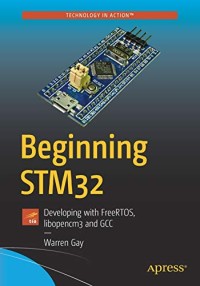 Beginning STM32: Developing with FreeRTOS, libopencm3 and GCC