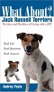 What About Jack Russell Terriers: The Joys and Realities of Living with a JRT