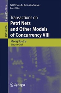 Transactions on Petri Nets and Other Models of Concurrency VIII (Lecture Notes in Computer Science)