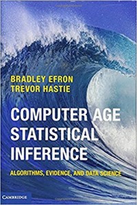 Computer Age Statistical Inference: Algorithms, Evidence, and Data Science (Institute of Mathematical Statistics Monographs)