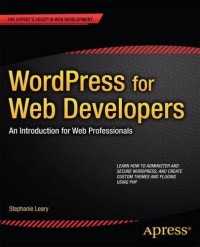WordPress for Web Developers: An Introduction for Web Professionals
