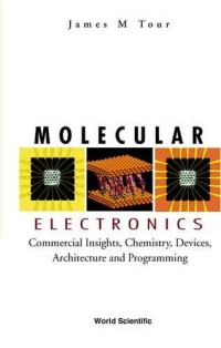 Molecular Electronics: Commercial Insights, Chemistry, Devices, Architecture and Programming
