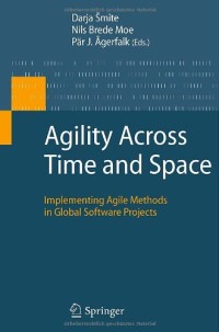 Agility Across Time and Space: Implementing Agile Methods in Global Software Projects