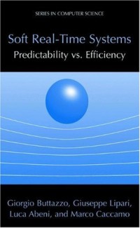 Soft Real-Time Systems: Predictability vs. Efficiency (Series in Computer Science)