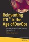 Reinventing ITIL® in the Age of DevOps: Innovative Techniques to Make Processes Agile and Relevant