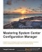 Mastering System Center Configuration Manager